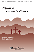 Upon a Sinner's Cross SATB choral sheet music cover